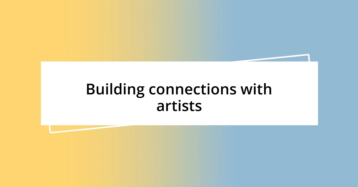 Building connections with artists