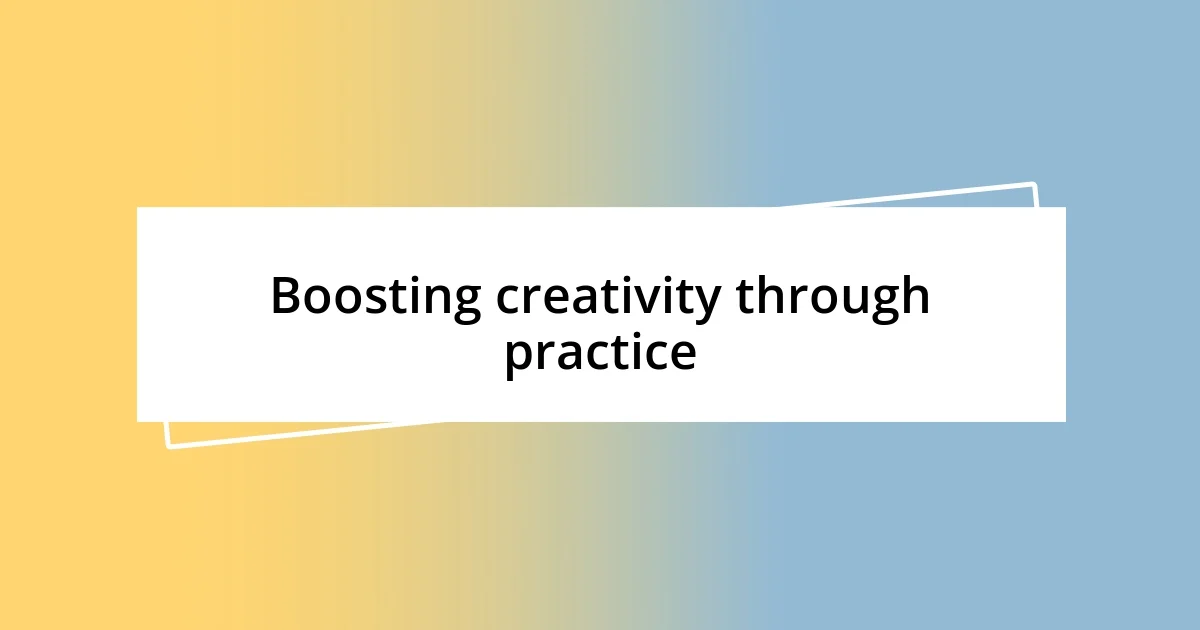 Boosting creativity through practice