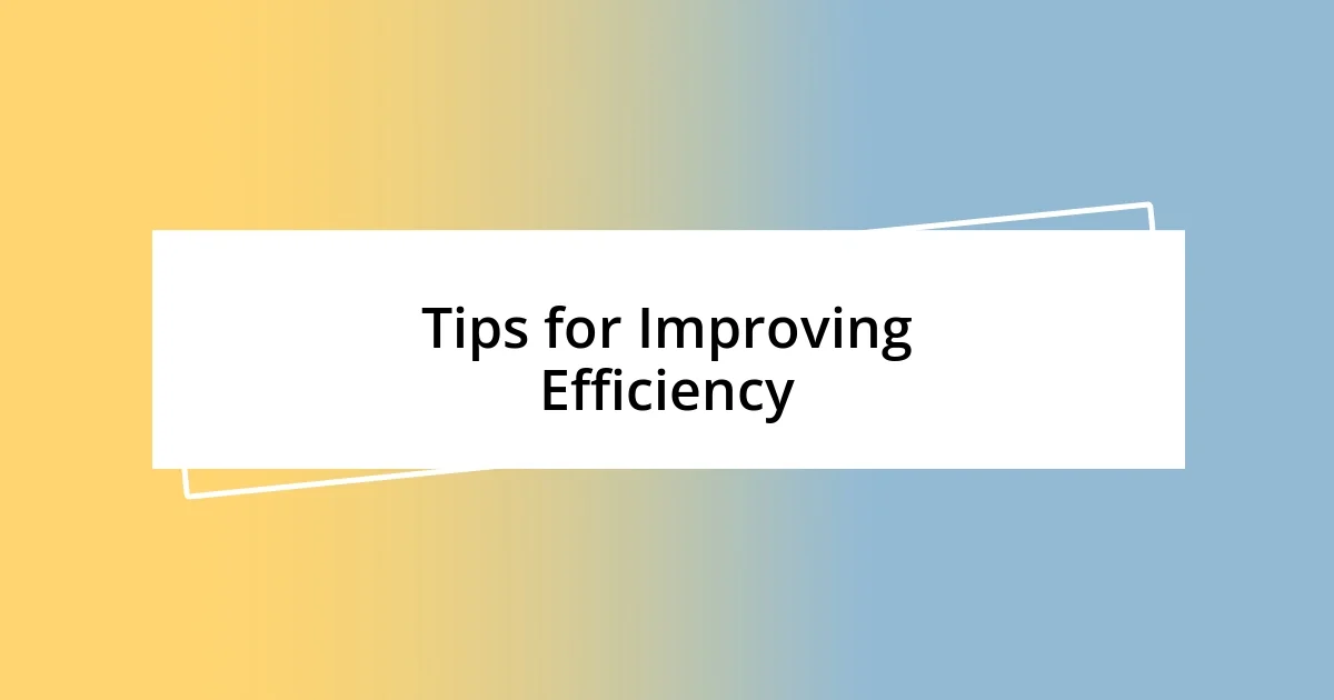 Tips for Improving Efficiency