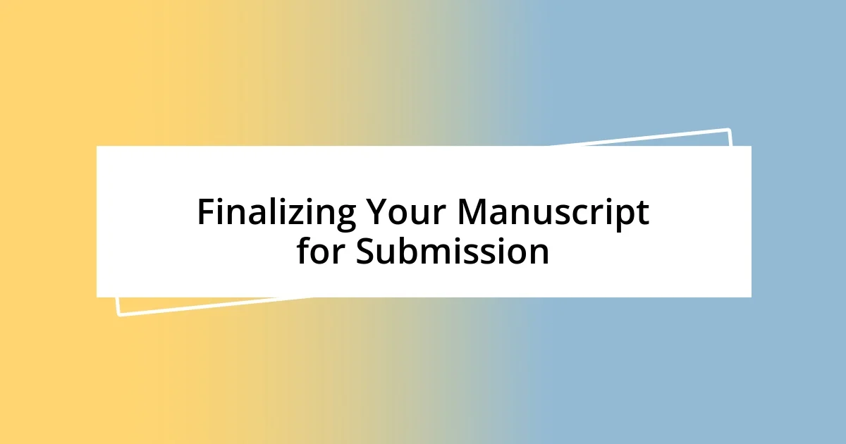 Finalizing Your Manuscript for Submission