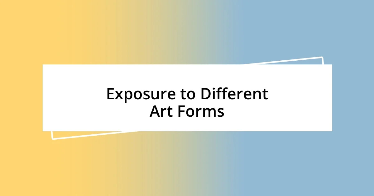 Exposure to Different Art Forms