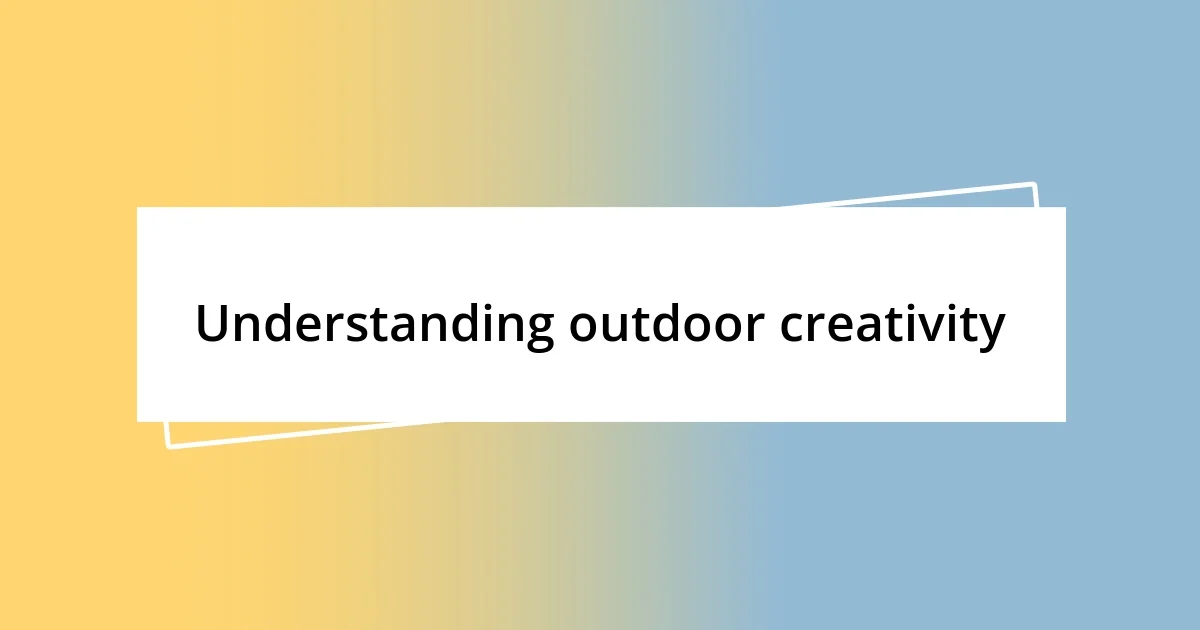 Understanding outdoor creativity