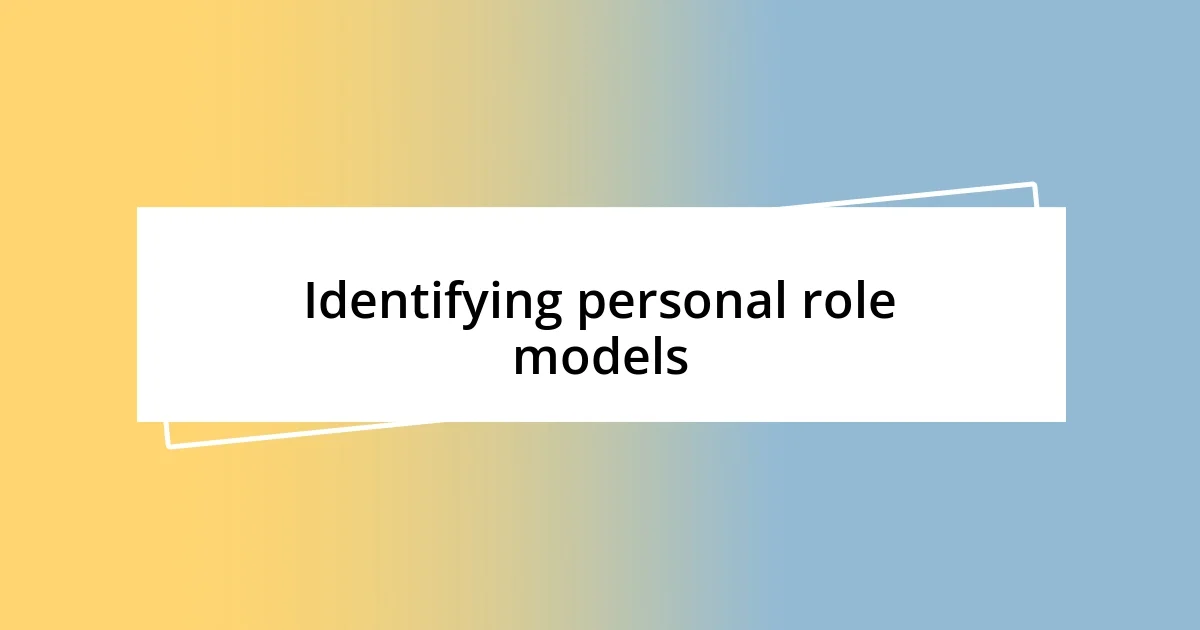 Identifying personal role models