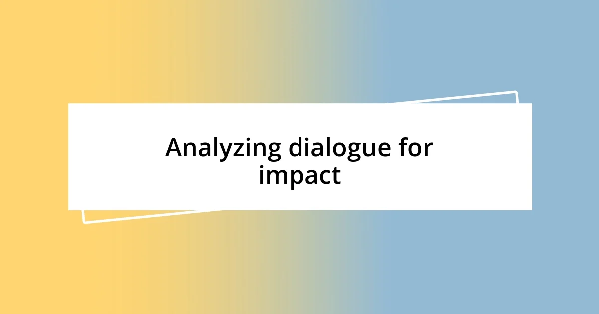 Analyzing dialogue for impact