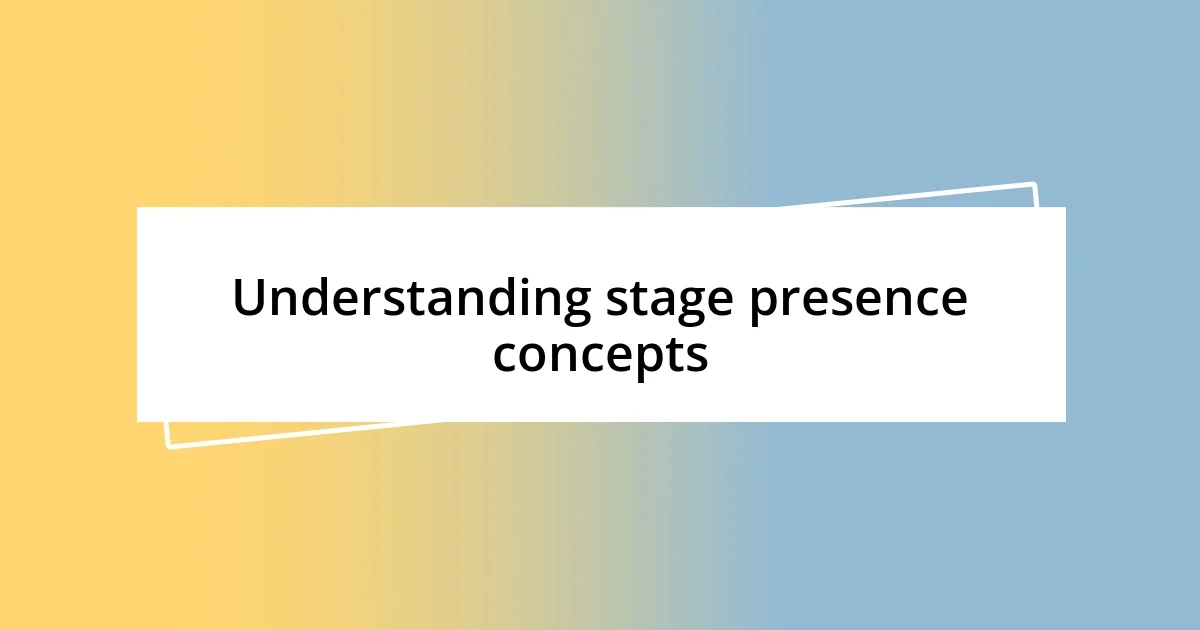 Understanding stage presence concepts