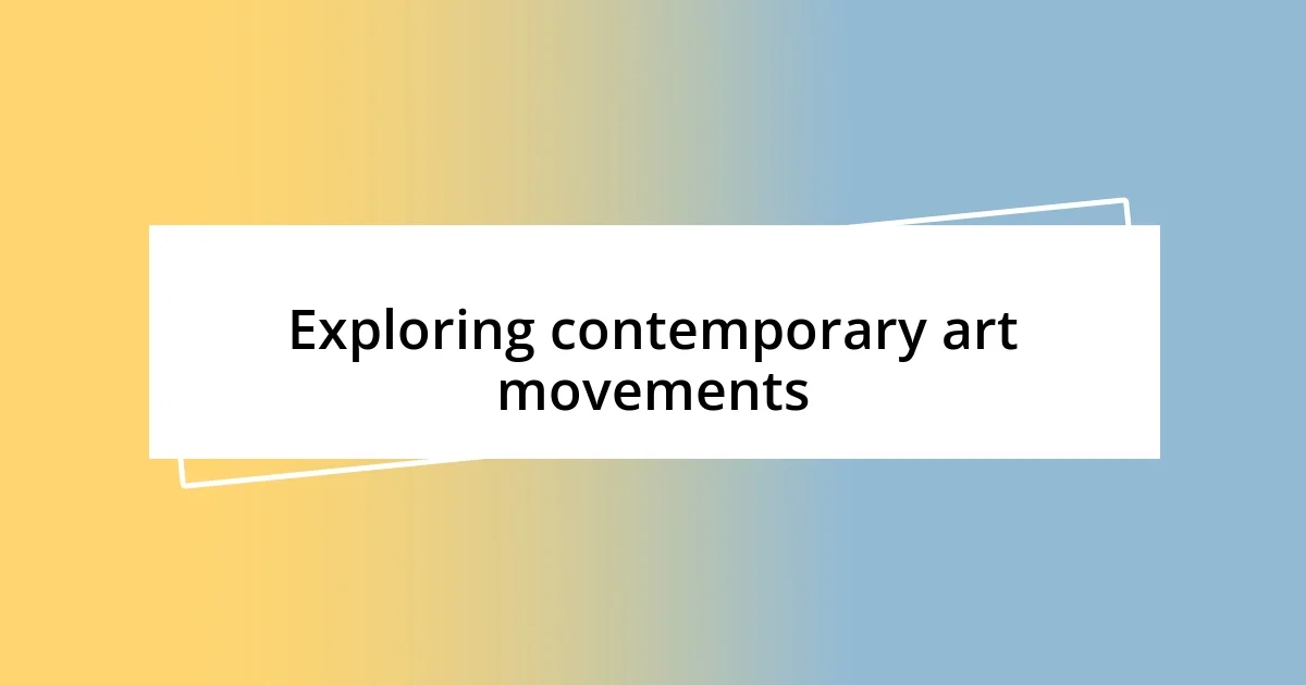 Exploring contemporary art movements